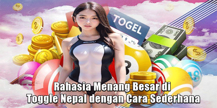 Rahasia Menang Besar di Toggle Nepal dengan Cara Sederhana