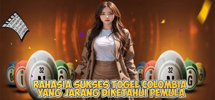 Rahasia Sukses Togel Colombia yang Jarang Diketahui Pemula