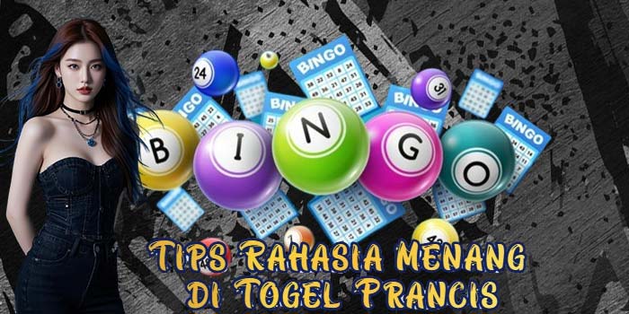 Tips Rahasia Menang di Togel Prancis